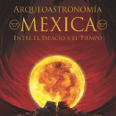 Arqueoastronomía Mexica: entre el espacio y el tiempo
