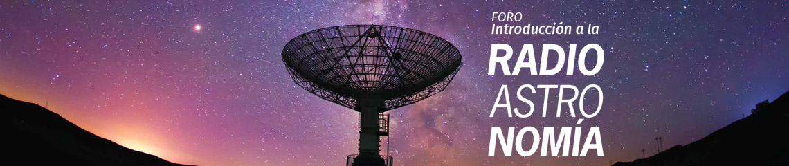 Foro Radioastronomía, una nueva ventana hacia el Universo 2019
